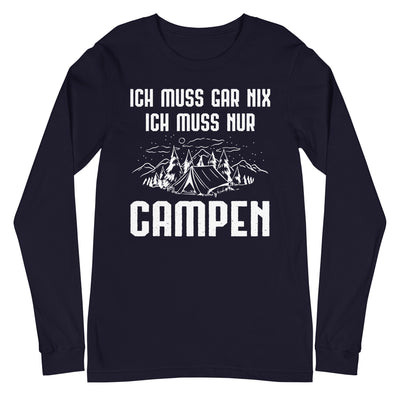 Ich Muss Gar Nix Ich Muss Nur Campen - Longsleeve (Unisex) camping xxx yyy zzz Navy