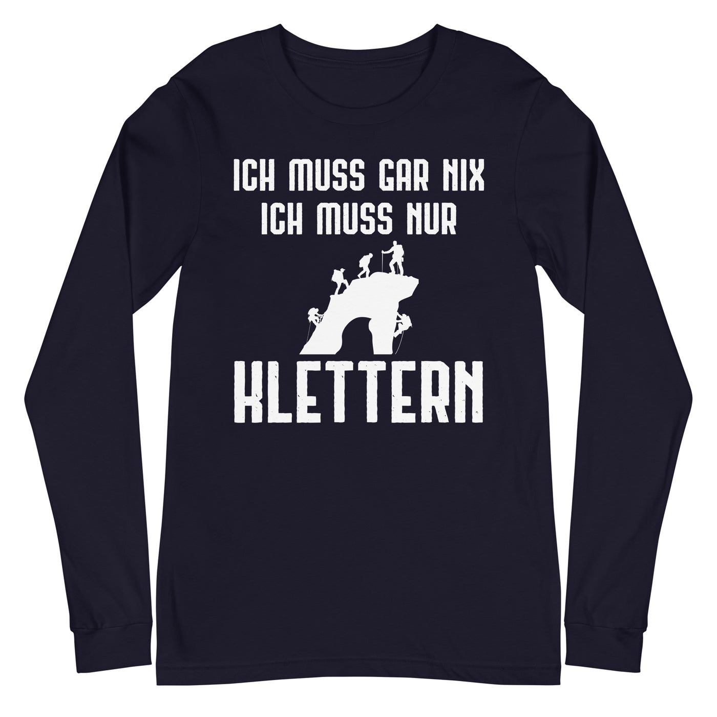 Ich Muss Gar Nix Ich Muss Nur Klettern - Longsleeve (Unisex) klettern xxx yyy zzz Navy