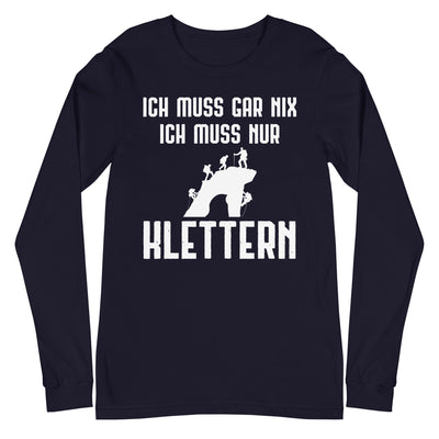 Ich Muss Gar Nix Ich Muss Nur Klettern - Longsleeve (Unisex) klettern xxx yyy zzz Navy