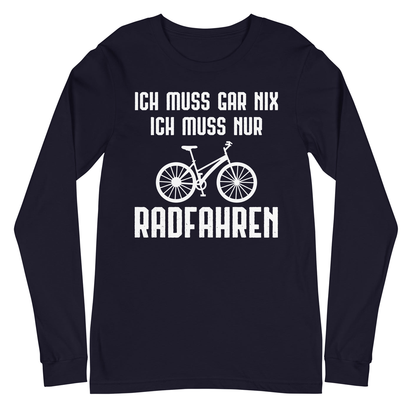 Ich Muss Gar Nix Ich Muss Nur Radfahren - Longsleeve (Unisex) fahrrad xxx yyy zzz Navy