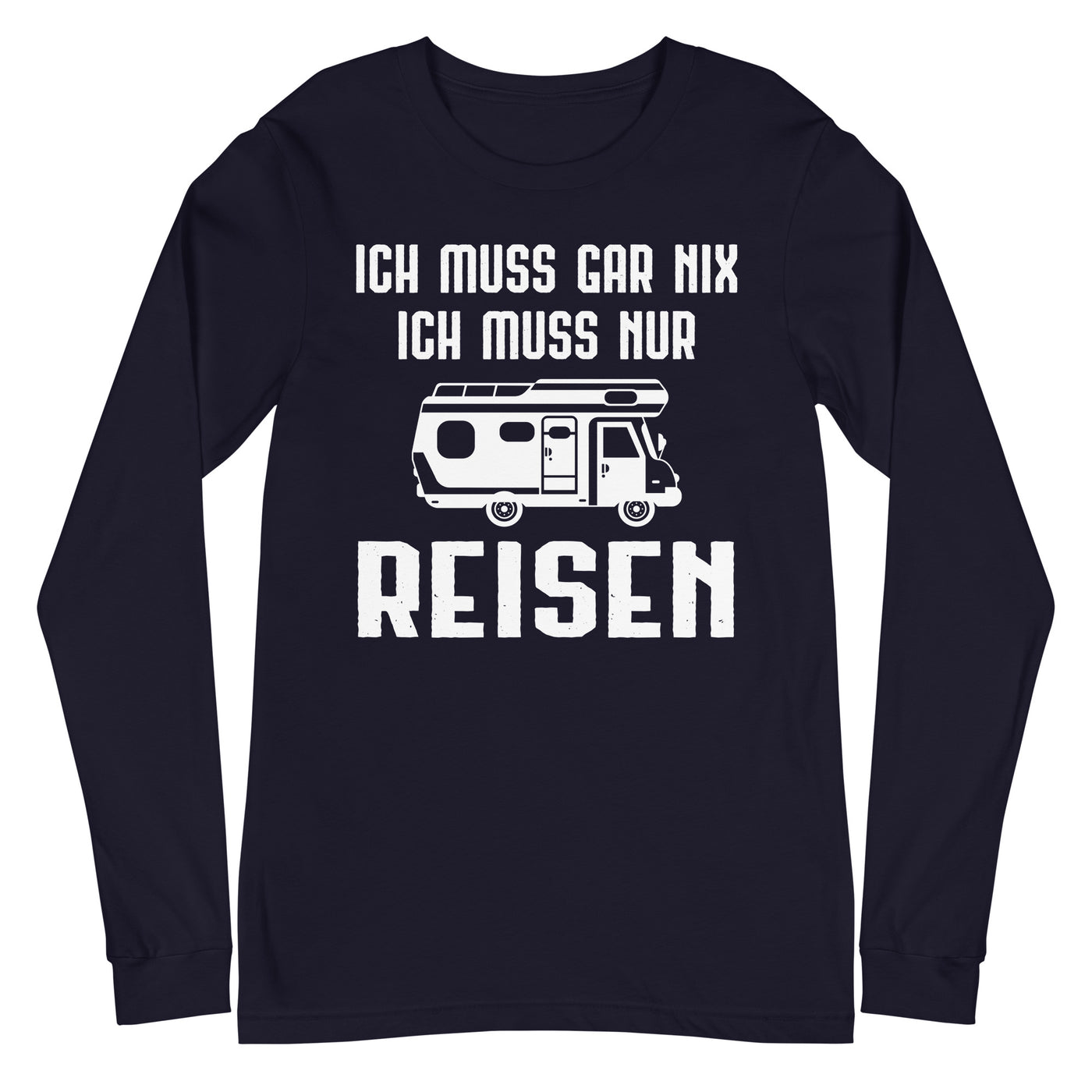 Ich Muss Gar Nix Ich Muss Nur Reisen - Longsleeve (Unisex) camping xxx yyy zzz Navy