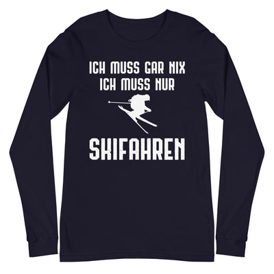 Ich Muss Gar Nix Ich Muss Nur Skifahren - Longsleeve (Unisex) klettern ski xxx yyy zzz Navy