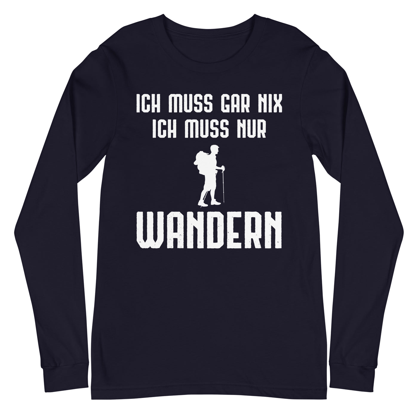 Ich Muss Gar Nix Ich Muss Nur Wandern - Longsleeve (Unisex) wandern xxx yyy zzz Navy