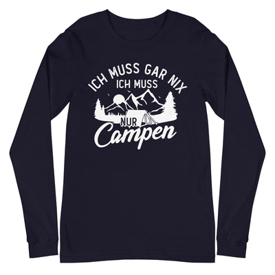 Ich muss gar nix, ich muss nur campen - Longsleeve (Unisex) camping xxx yyy zzz Navy