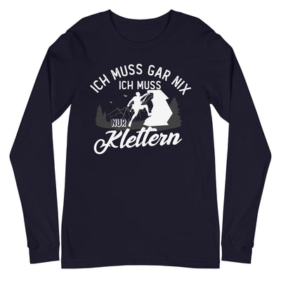 Ich muss gar nix, ich muss nur klettern - Longsleeve (Unisex) klettern xxx yyy zzz Navy