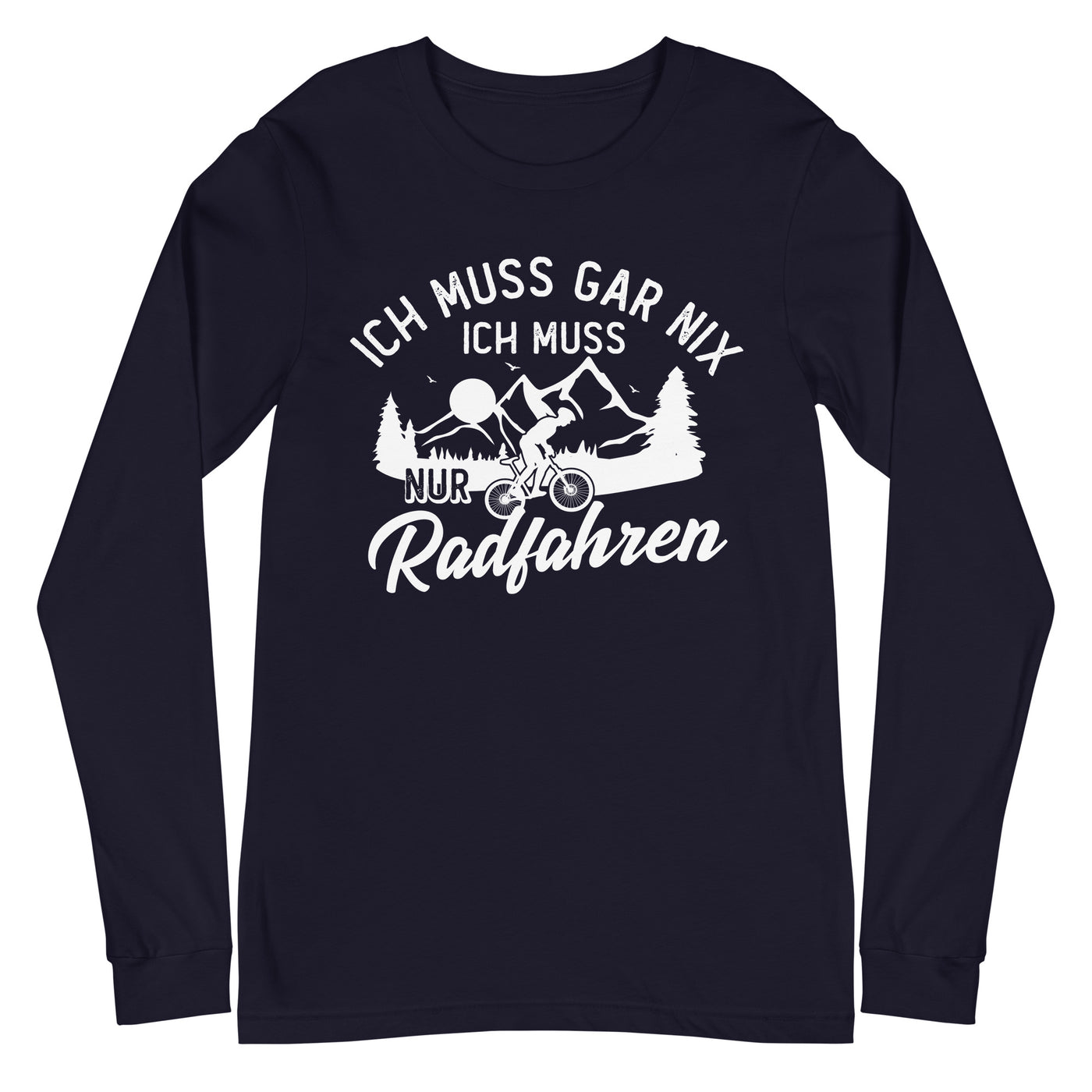 Ich muss gar nix, ich muss nur radfahren - Longsleeve (Unisex) fahrrad xxx yyy zzz Navy