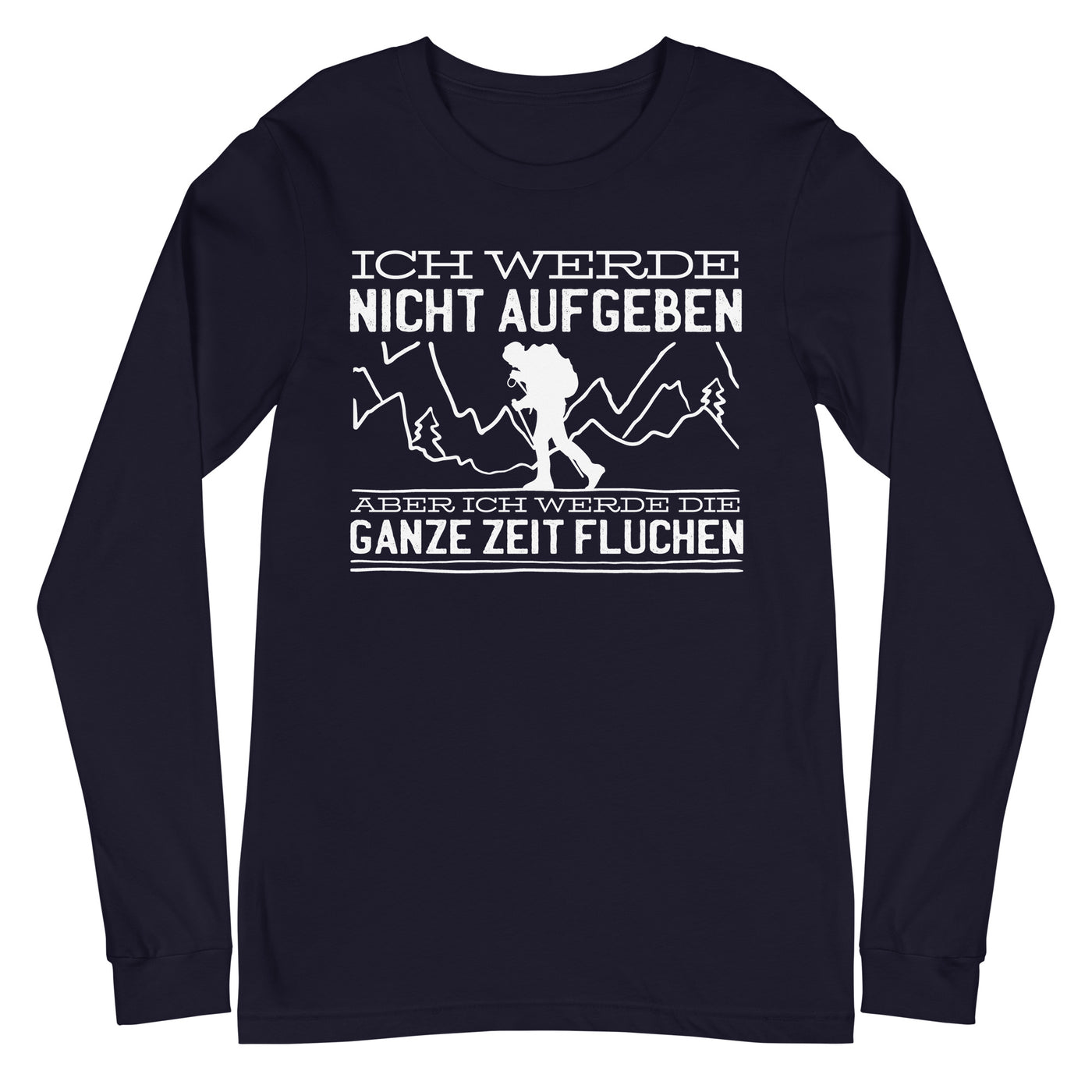 Ich werde nicht aufgeben aber fluchen - Longsleeve (Unisex) berge wandern xxx yyy zzz Navy