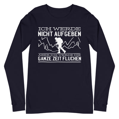 Ich werde nicht aufgeben aber fluchen - Longsleeve (Unisex) berge wandern xxx yyy zzz Navy