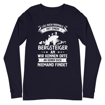 Leg Dich Niemals Mit Einem Bergsteiger An Wir Kennen Orte An Denen Dich Niemand Findet - Longsleeve (Unisex) klettern xxx yyy zzz Navy