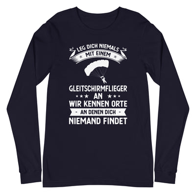 Leg Dich Niemals Mit Einem Gleitschirmflieger An Wir Kennen Orte An Denen Dich Niemand Findet - Unisex Long Sleeve Tee | Bella + berge xxx yyy zzz Navy