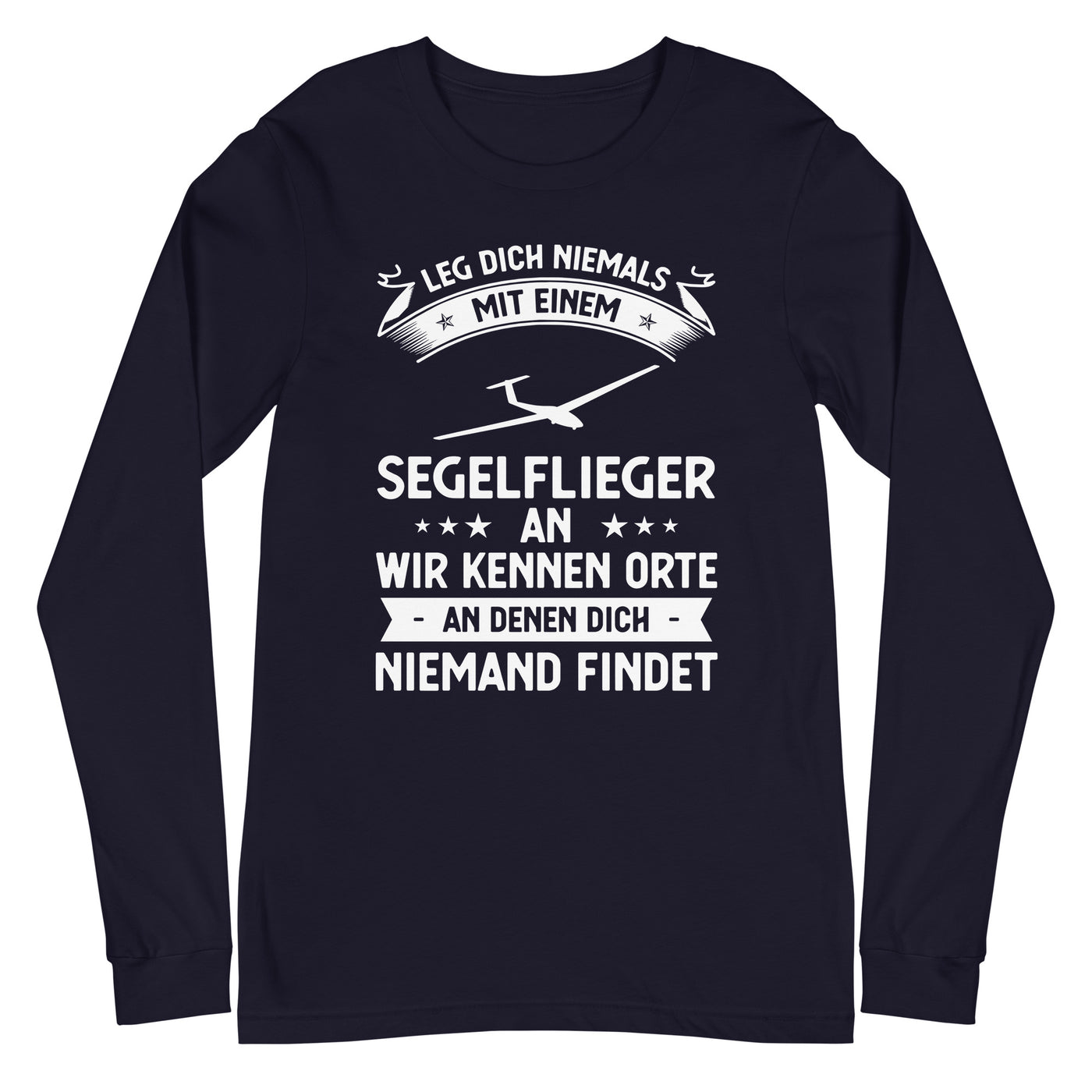 Leg Dich Niemals Mit Einem Segelflieger An Wir Kennen Orte An Denen Dich Niemand Findet - Longsleeve (Unisex) berge xxx yyy zzz Navy