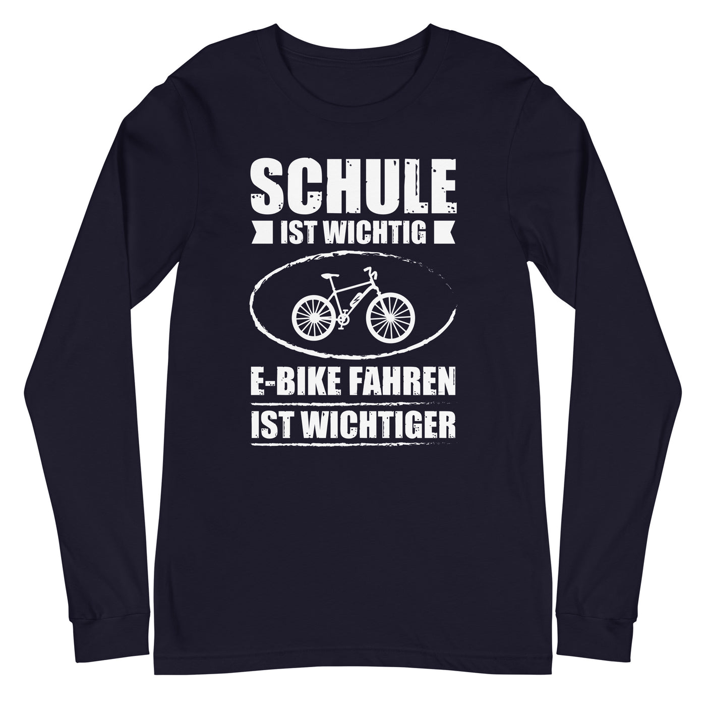 Schule Ist Wichtig E-Bike Fahren Ist Wichtiger - Longsleeve (Unisex) e-bike xxx yyy zzz Navy