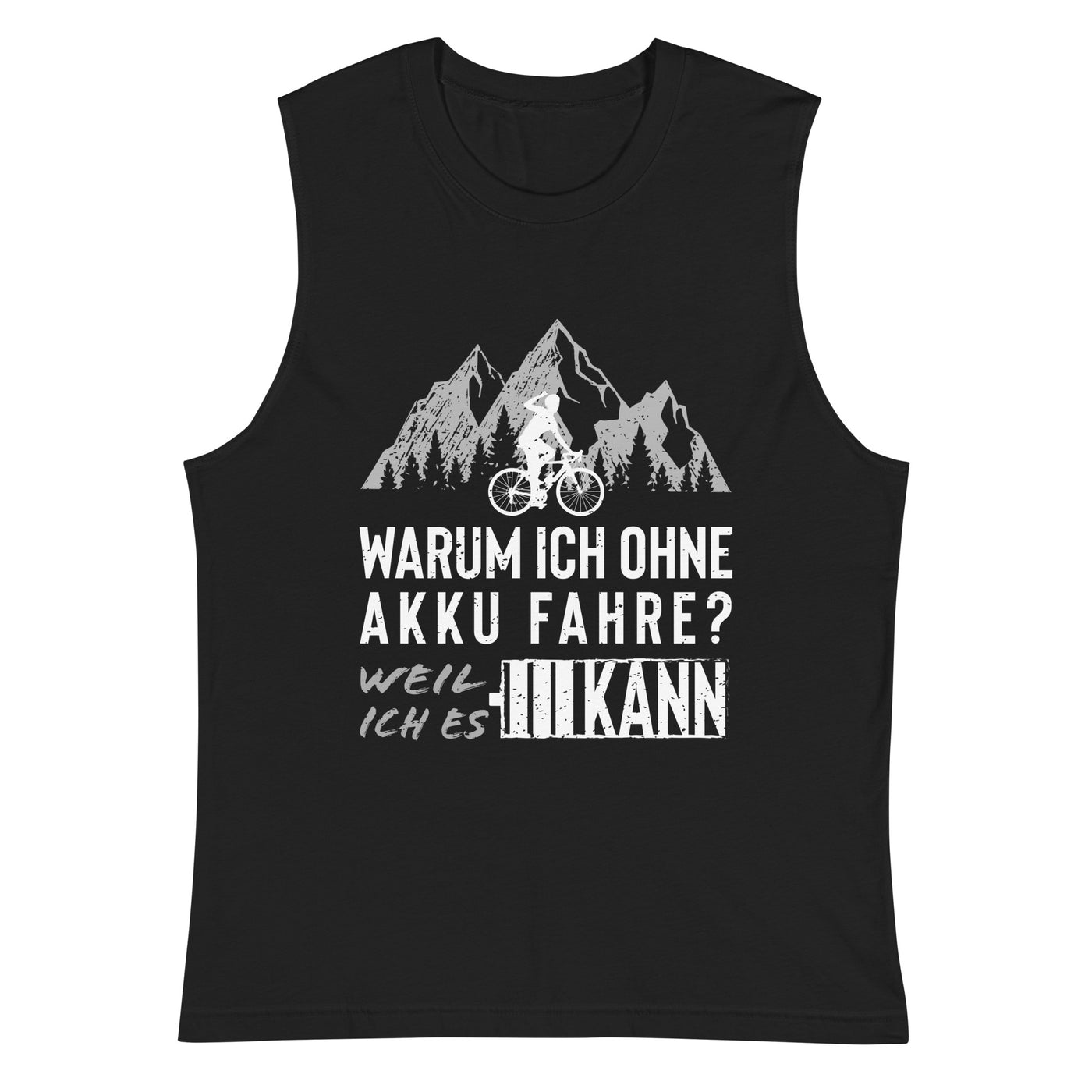 Warum ich ohne Akku fahre - Muskelshirt (Unisex) fahrrad mountainbike Schwarz