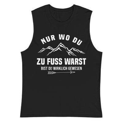 Nur wo du zu Fuß warst bist du wirklich gewesen - Berge und Pfeil - Cooler Spruch - Muskelshirt (Unisex) berge wandern Schwarz