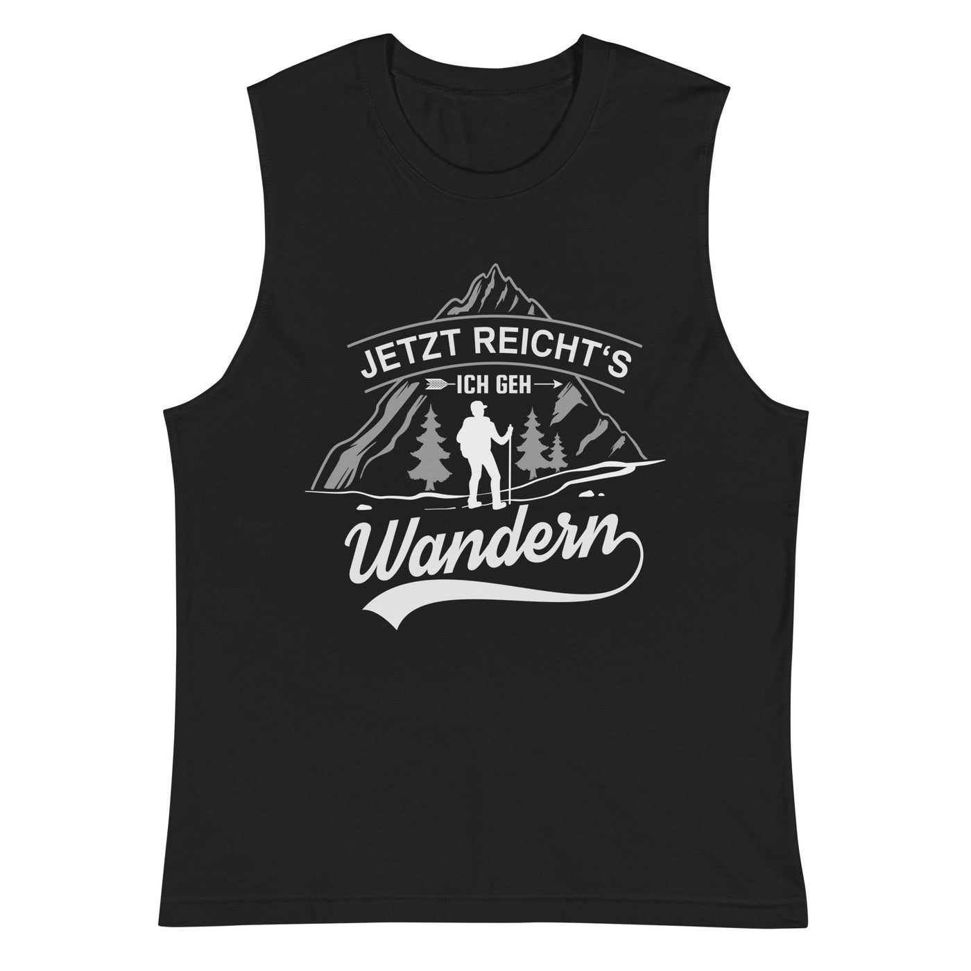 Jetzt reichts ich geh Wandern - Muskelshirt (Unisex) wandern Schwarz