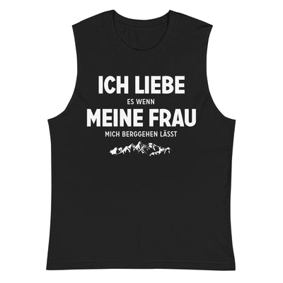 Ich Liebe Es Wenn Meine Frau Mich Berggehen Lasst - Muskelshirt (Unisex) berge xxx yyy zzz 2XL