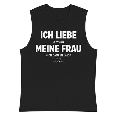 Ich Liebe Es Wenn Meine Frau Mich Campen Lasst - Muskelshirt (Unisex) camping xxx yyy zzz 2XL