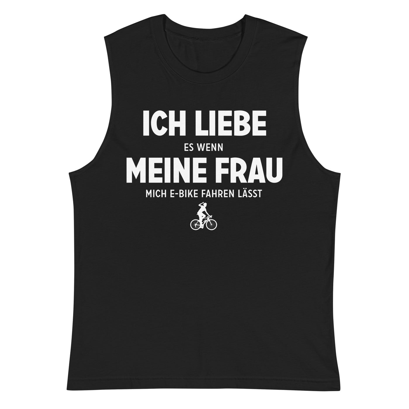 Ich Liebe Es Wenn Meine Frau Mich E-Bike Fahren Lasst - Muskelshirt (Unisex) e-bike xxx yyy zzz 2XL