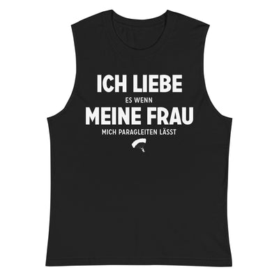 Ich Liebe Es Wenn Meine Frau Mich Paragleiten Lasst - Muskelshirt (Unisex) berge xxx yyy zzz 2XL