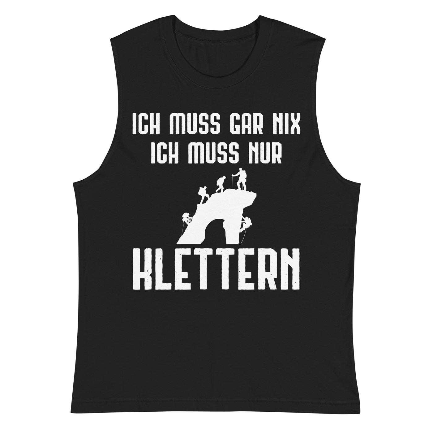 Ich Muss Gar Nix Ich Muss Nur Klettern - Muskelshirt (Unisex) klettern xxx yyy zzz 2XL