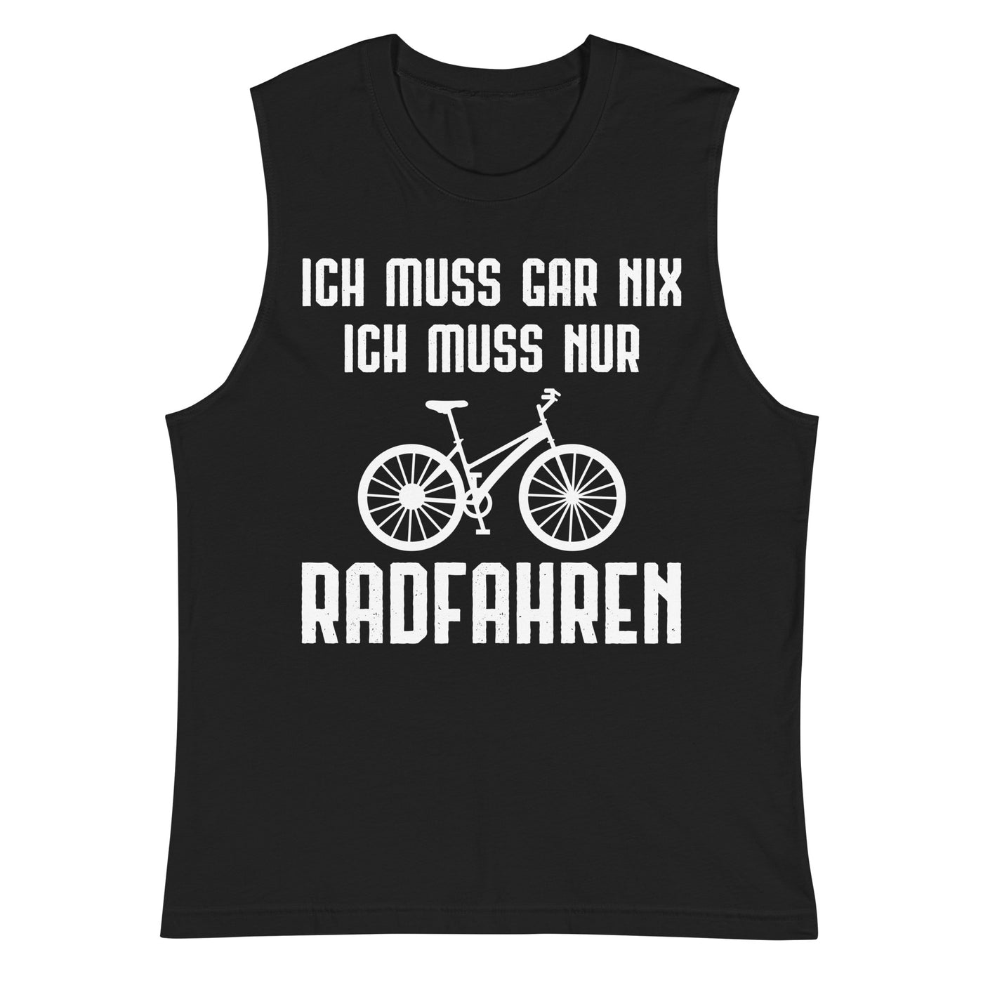 Ich Muss Gar Nix Ich Muss Nur Radfahren - Muskelshirt (Unisex) fahrrad xxx yyy zzz 2XL