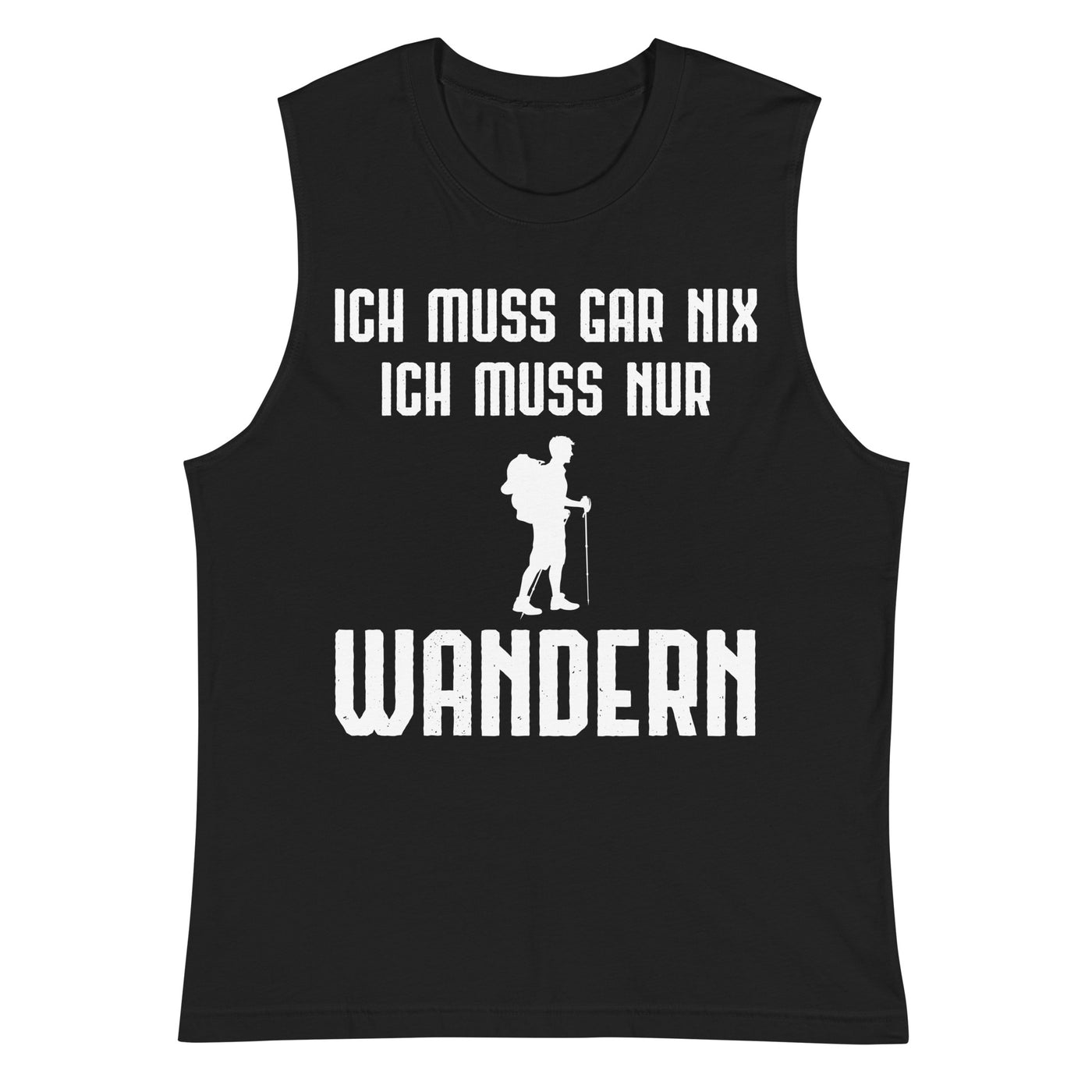 Ich Muss Gar Nix Ich Muss Nur Wandern - Muskelshirt (Unisex) wandern xxx yyy zzz 2XL