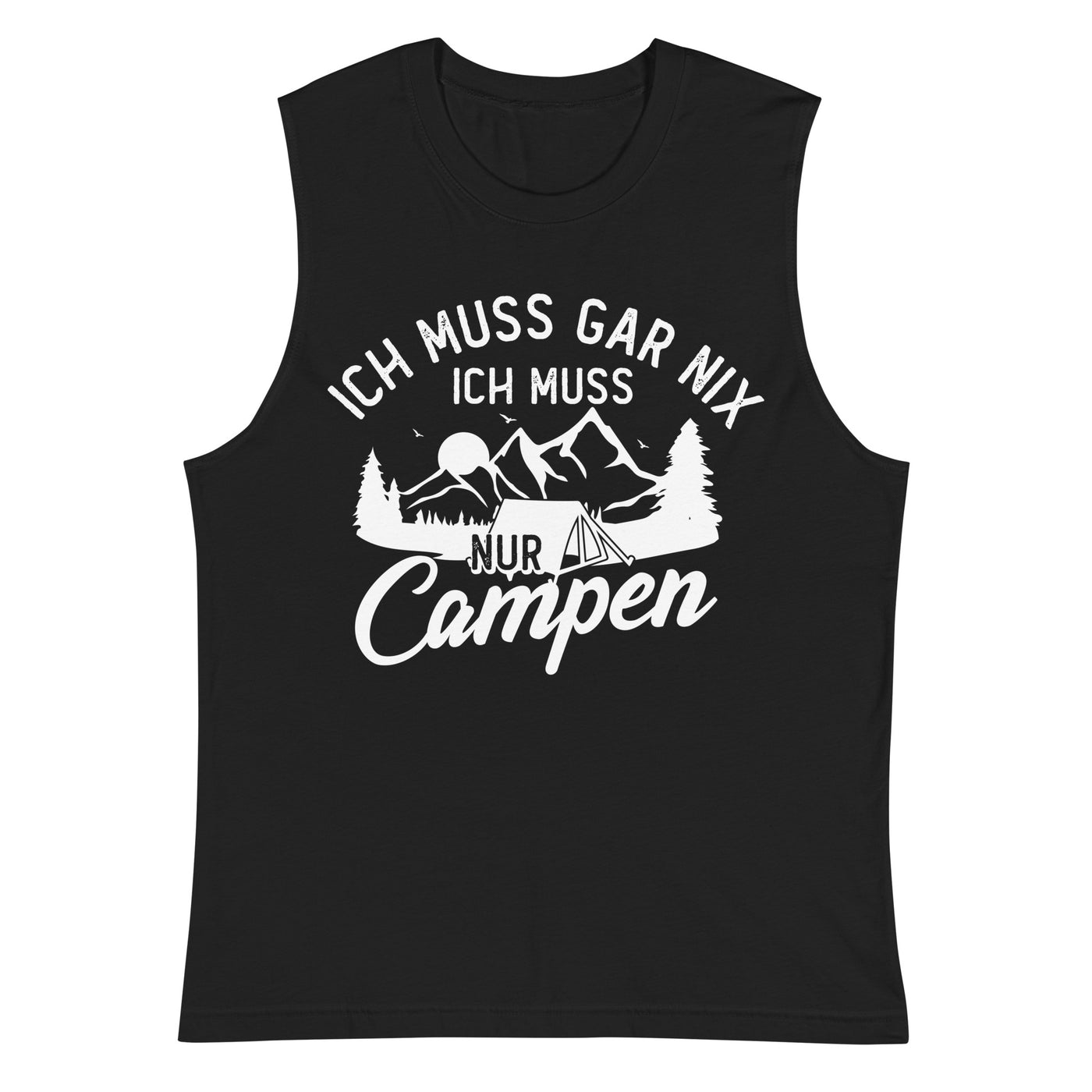 Ich muss gar nix, ich muss nur campen - Muskelshirt (Unisex) camping xxx yyy zzz Default Title