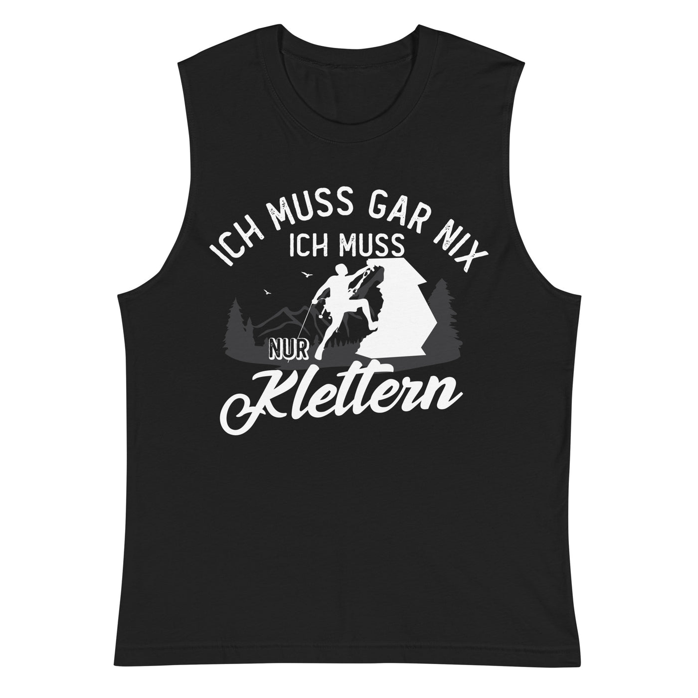 Ich muss gar nix, ich muss nur klettern - Muskelshirt (Unisex) klettern xxx yyy zzz Default Title