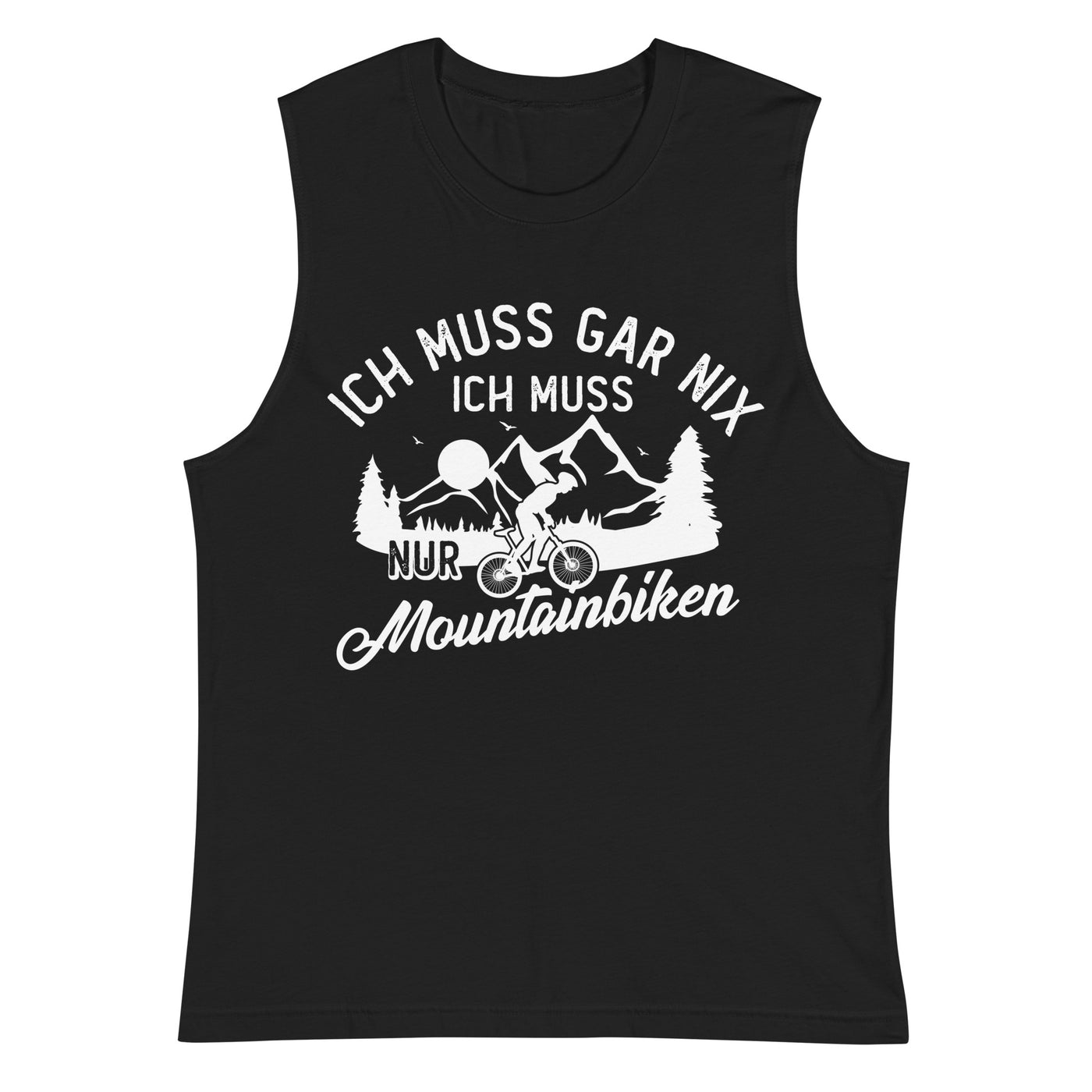 Ich muss gar nix, ich muss nur mountainbiken - (M) - Muskelshirt (Unisex) xxx yyy zzz Default Title