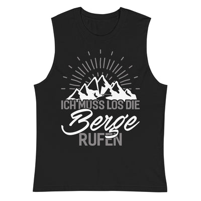 Ich muss los die Berge rufen - Muskelshirt (Unisex) berge wandern xxx yyy zzz Default Title