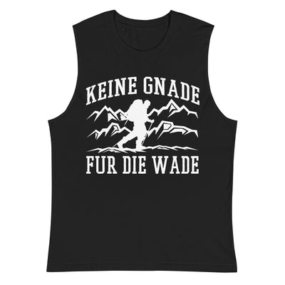 Keine Gnade, für die Wade - Muskelshirt (Unisex) wandern xxx yyy zzz 2XL