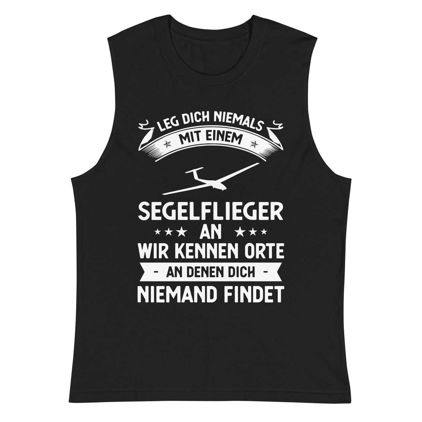 Leg Dich Niemals Mit Einem Segelflieger An Wir Kennen Orte An Denen Dich Niemand Findet - Muskelshirt (Unisex) berge xxx yyy zzz 2XL