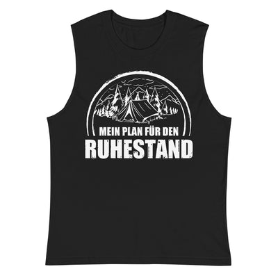 Mein Plan Fur Den Ruhestand 1 - Muskelshirt (Unisex) camping xxx yyy zzz 2XL