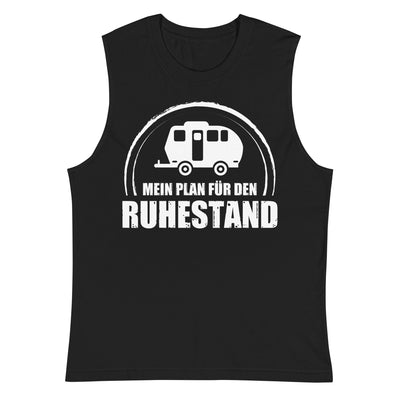 Mein Plan Fur Den Ruhestand 2 - Muskelshirt (Unisex) camping xxx yyy zzz 2XL