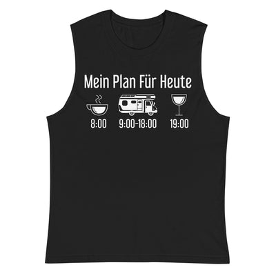 Mein Plan Für Heute - Muskelshirt (Unisex) camping xxx yyy zzz 2XL