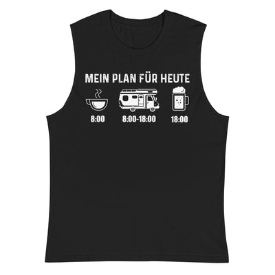 Mein Plan Für Heute - Muskelshirt (Unisex) camping xxx yyy zzz 2XL