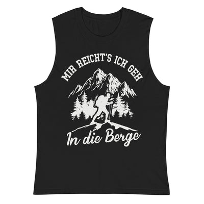 Mir reichts ich geh in die Berge - Muskelshirt (Unisex) berge wandern xxx yyy zzz 2XL