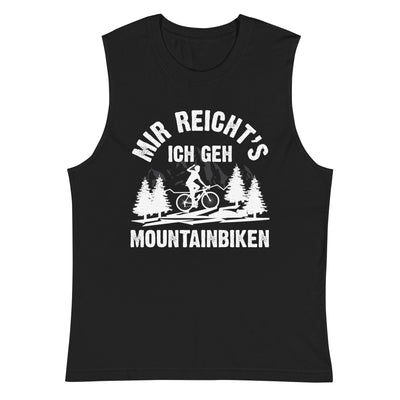 Mir reicht's ich geh mountainbiken - (M) - Muskelshirt (Unisex) xxx yyy zzz 2XL