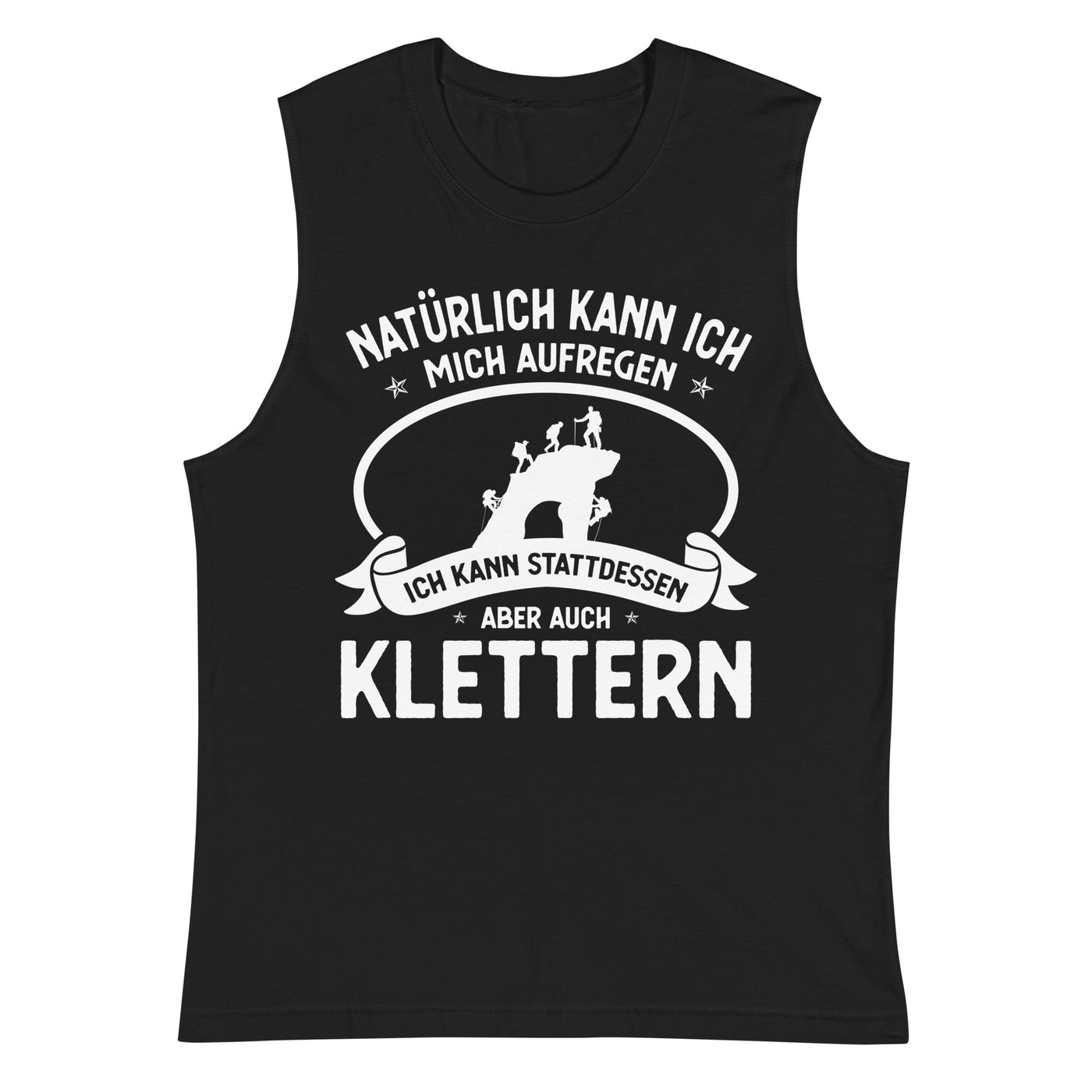 Naturlich Kann Ich Mich Aufregen Ich Kann Stattdessen Aber Auch Klettern - Muskelshirt (Unisex) klettern xxx yyy zzz 2XL