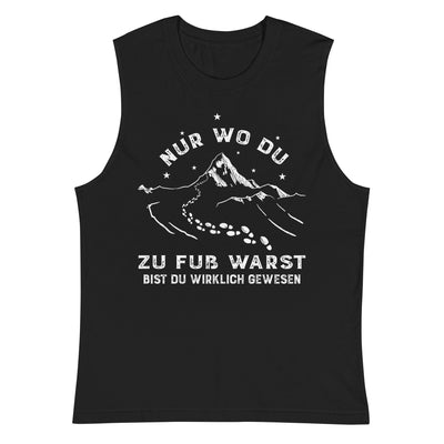 Nur wo du zu fuss warst - Muskelshirt (Unisex) berge wandern xxx yyy zzz 2XL