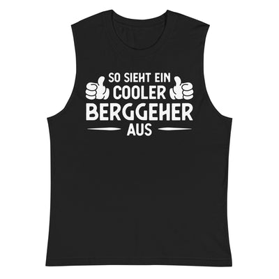 So Sieht Ein Cooler Berggeher Aus - Muskelshirt (Unisex) berge xxx yyy zzz 2XL