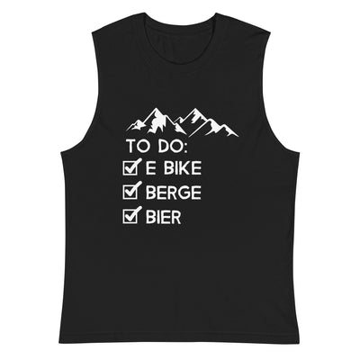 To Do Liste - E-Bike, Berge, Bier - Muskelshirt (Unisex) e-bike xxx yyy zzz 2XL