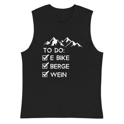 To Do Liste - E-Bike, Berge, Wein - Muskelshirt (Unisex) e-bike xxx yyy zzz 2XL