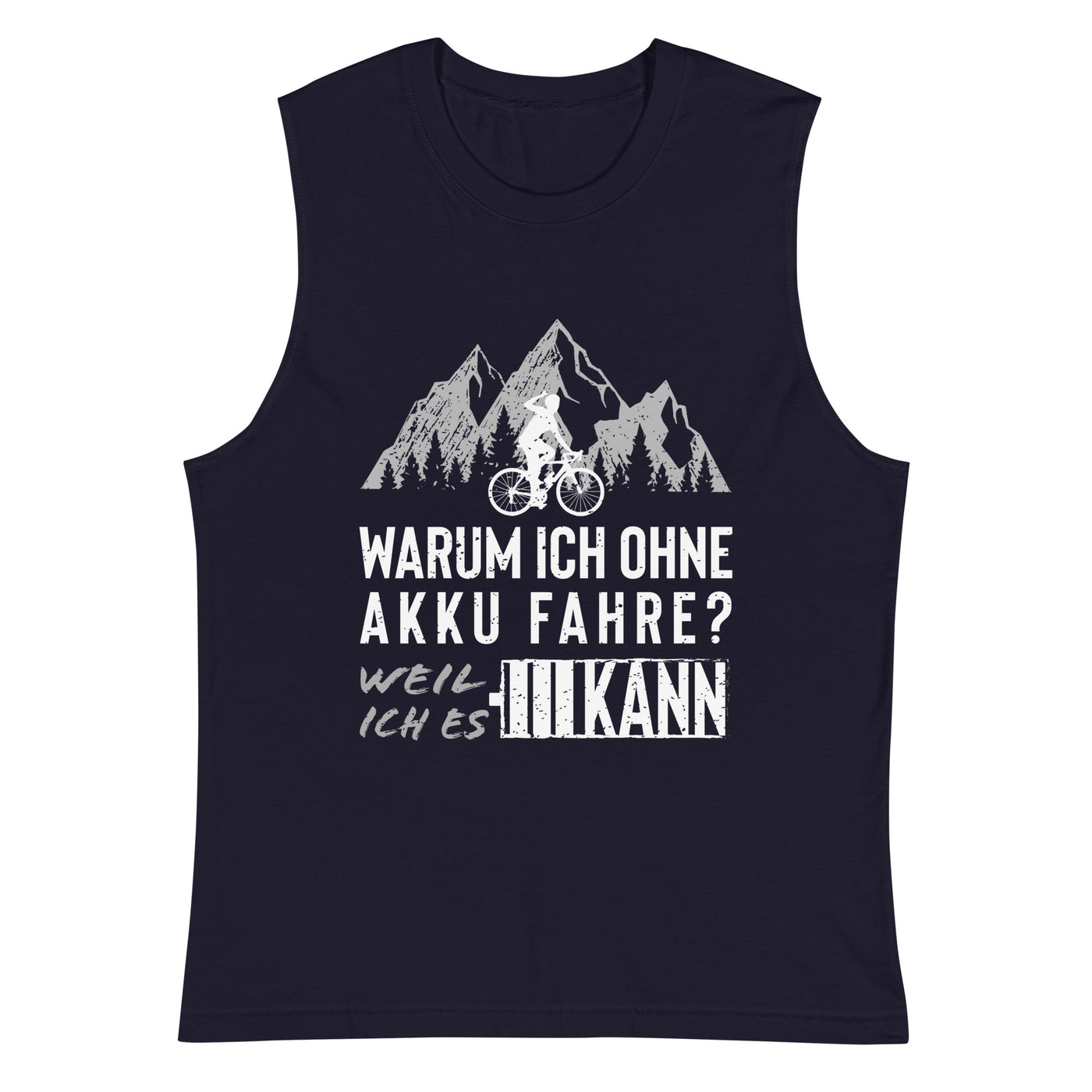 Warum ich ohne Akku fahre - Muskelshirt (Unisex) fahrrad mountainbike