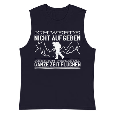 Ich werde nicht aufgeben aber fluchen - Muskelshirt (Unisex) berge wandern