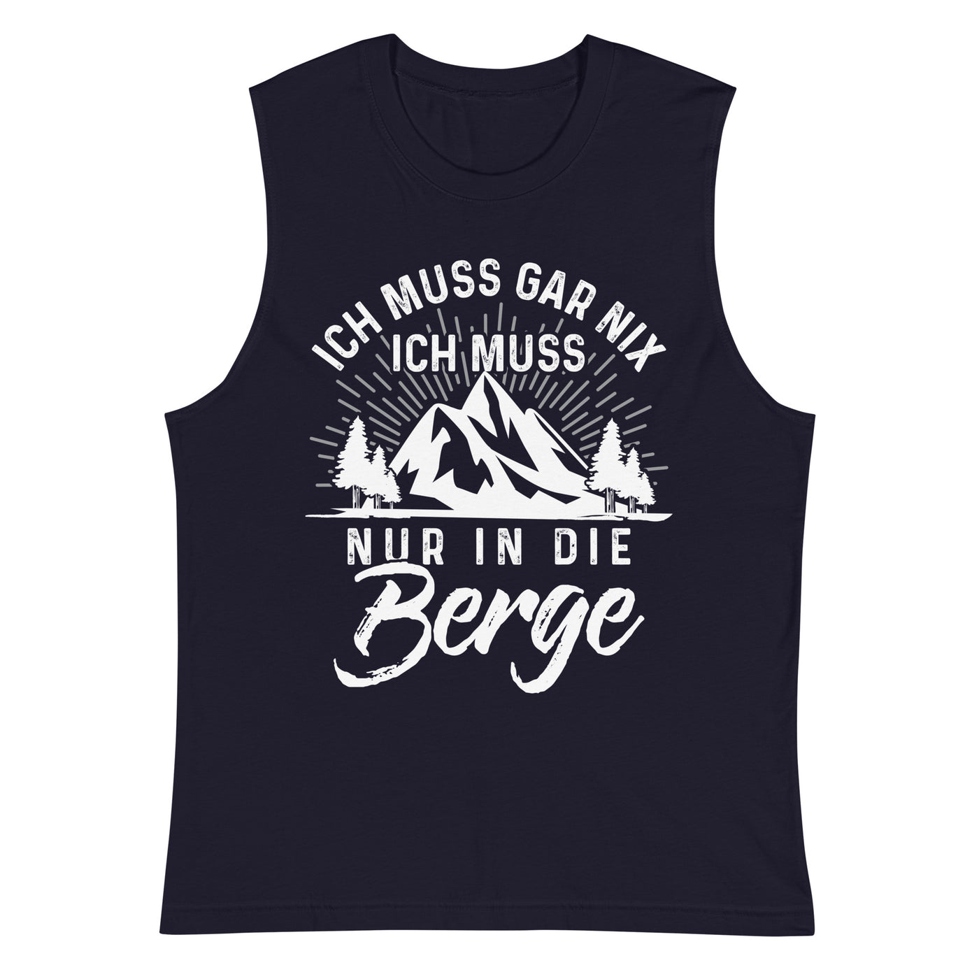 Ich muss nur in die Berge - Muskelshirt (Unisex) berge wandern