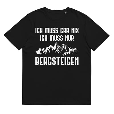 Ich Muss Gar Nix Ich Muss Nur Bergsteigen - Herren Premium Organic T-Shirt berge xxx yyy zzz Black