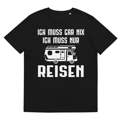 Ich Muss Gar Nix Ich Muss Nur Reisen - Herren Premium Organic T-Shirt camping xxx yyy zzz Black