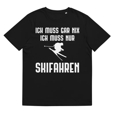 Ich Muss Gar Nix Ich Muss Nur Skifahren - Herren Premium Organic T-Shirt klettern ski xxx yyy zzz Black