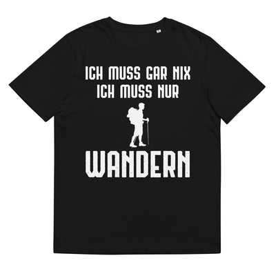 Ich Muss Gar Nix Ich Muss Nur Wandern - Herren Premium Organic T-Shirt wandern xxx yyy zzz Black